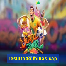 resultado minas cap